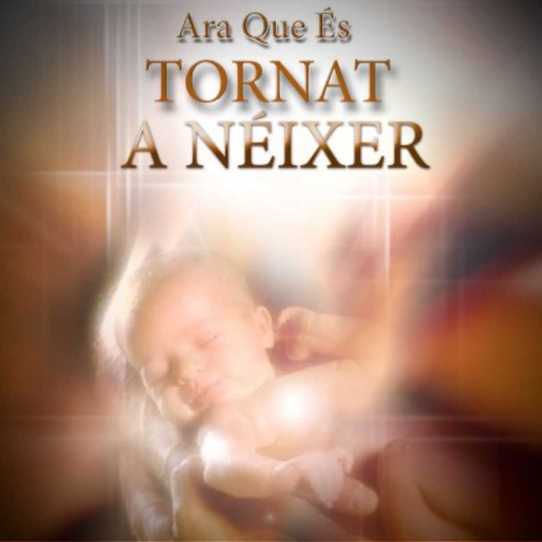 Ara Que És Tornat A Néixer