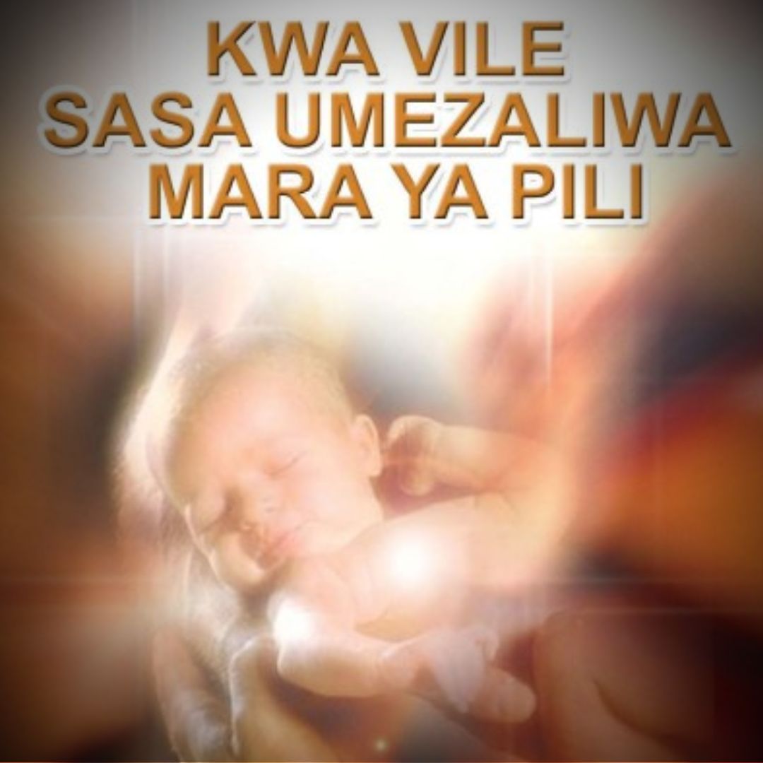 KWA VILE SASA UMEZALIWA MARA YA PILI