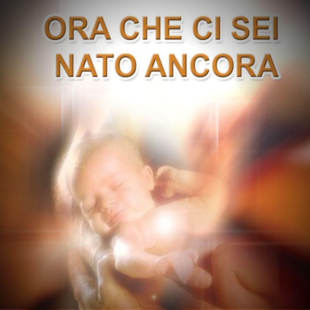 ORA CHE CI SEI NATO ANCORA