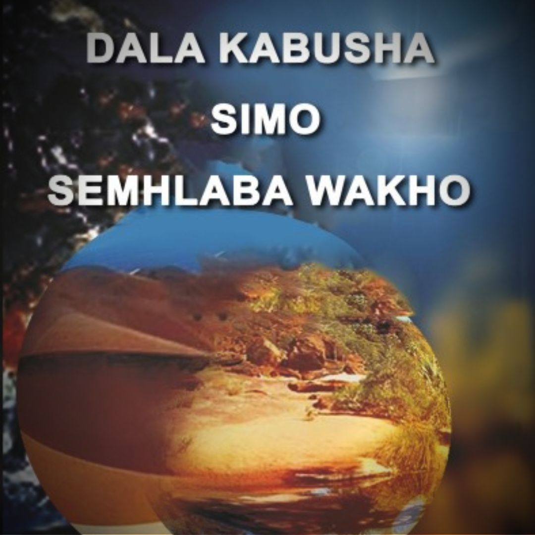 DALA KABUSHA SIMO SEMHLABA WAKHO